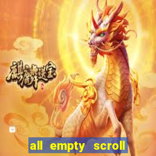 all empty scroll fear and hunger